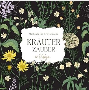 Zauberhafte Welt der Kräuter. Ausmalbuch für Erwachsene.